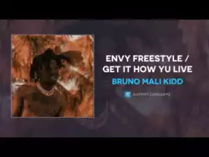 Bruno Mali Kidd - Envy Me / Get it How Yu Live